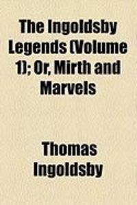 Produktbild: The Ingoldsby Legends (Volume 1); Or, Mirth and Marvels