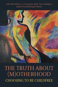 Produktbild: Truth About M(O)therhood: Choosing to be Childfree