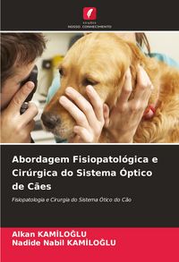 Produktbild: Abordagem Fisiopatol&oacute;gica e Cir&uacute;rgica do Sistema &Oacute;ptico de C&atilde;es