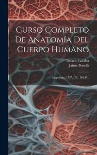Produktbild: Curso Completo De Anatom&iacute;a Del Cuerpo Humano: Angiolog&iacute;a, 1797, [11], 501 P...