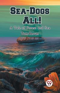 Produktbild: Sea-Dogs All! A Tale of Forest and Sea