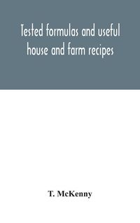 Produktbild: Tested Formulas And Useful House And Farm Recipes