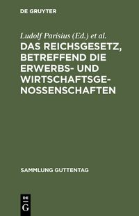 Produktbild: Das Reichsgesetz, betreffend die Erwerbs- und Wirtschaftsgenossenschaften