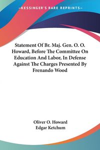 Produktbild: Howard, O: Statement Of Br. Maj. Gen. O. O. Howard, Before T