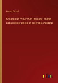 Produktbild: Conspectus rei Syrorum literariae, additis notis bibliographicis et excerptis anecdotis