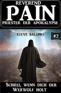 Bild vom Artikel Schrei, wenn dich der Werwolf holt: Reverend Pain 2: Priester der Apokalypse vom Autor Steve Salomo