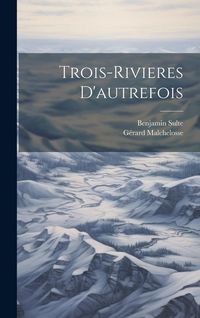 Produktbild: Trois-Rivieres D'autrefois