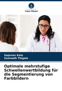 Produktbild: Optimale mehrstufige Schwellenwertbildung f&uuml;r die Segmentierung von Farbbildern