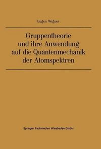 Produktbild: Gruppentheorie und ihre Anwendung auf die Quantenmechanik der Atomspektren