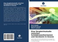Produktbild: Eine Vergleichsstudie zwischen Schilddr&uuml;senhormonen und Serotonin in Graves