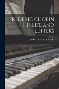 Produktbild: Frederic Chopin His Life and Letters