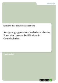 Produktbild: Aneignung aggressiven Verhaltens als eine Form des Lernens bei Kindern in Grundschulen