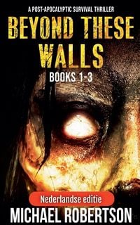 Produktbild: Beyond These Walls Books 1 - 3 Box Set (Nederlandse editie) - A Post-Apocalyptic Survival Thriller