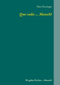 Produktbild: Quo vadis ... Mensch?