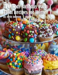 Produktbild: 50 Kids Birthday Party Treat Recipes for Home