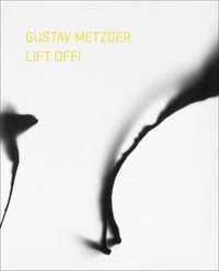 Produktbild: Gustav Metzger Lift Off!
