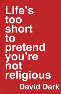 Produktbild: Dark, D: Life's Too Short to Pretend You're Not Religious