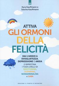 Produktbild: Attiva gli ormoni della felicit&agrave;. Dai l'addio a svogliatezza e ansia e ripristina i tuoi livelli di serotonina, dopamina, noradenalina e GABA