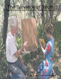 Produktbild: The Salvation of Youth: Apprenticeship and the Myth of the Good School