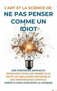Produktbild: L'Art Et la Science de Ne Pas Penser Comme un Idiot