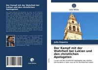 Produktbild: Der Kampf mit der Wahrheit bei Lukian und den christlichen Apologeten