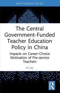 Produktbild: The Central Government-Funded Teacher Education Policy in China