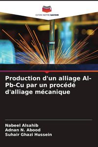 Produktbild: Production d'un alliage Al-Pb-Cu par un proc&eacute;d&eacute; d'alliage m&eacute;canique