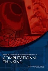 Produktbild: Report of a Workshop on the Pedagogical Aspects of Computational Thinking
