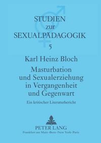 Produktbild: Masturbation und Sexualerziehung in Vergangenheit und Gegenwart