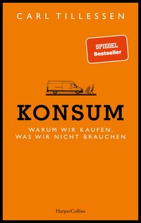 Produktbild: Konsum. Warum wir kaufen, was wir nicht brauchen