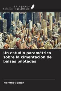 Produktbild: Un estudio param&eacute;trico sobre la cimentaci&oacute;n de balsas pilotadas