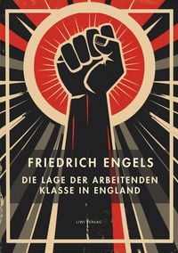 Produktbild: Friedrich Engels: Die Lage der arbeitenden Klasse in England. Vollst&auml;ndige Neuausgabe