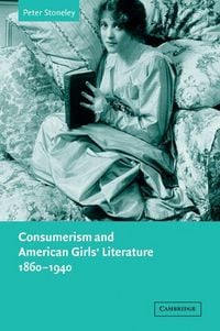 Produktbild: Consumerism and American Girls' Literature, 1860 1940