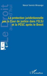 Produktbild: La protection juridictionnelle par la Cour de justice dans l'ELSJ et la PESC apr&egrave;s le Brexit