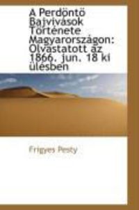Produktbild: A Perd NT Bajviv Sok T Rt Nete Magyarorsz Gon: Olvastatott AZ 1866. Jun. 18 KI L Sben