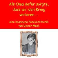 Produktbild: Als Oma daf&uuml;r sorgte, dass wir den Krieg verloren ...