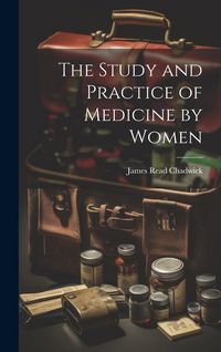 Produktbild: The Study and Practice of Medicine by Women