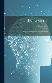 Produktbild: Insanity; Its Causes, Prevention, and Treatment