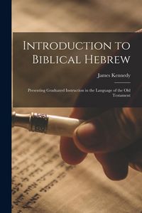 Produktbild: Introduction to Biblical Hebrew: Presenting Graduated Instruction in the Language of the Old Testament