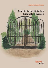 Produktbild: Geschichte des j&uuml;dischen Friedhofs in Bremen