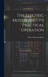 Produktbild: The Electric Motor And Its Practical Operation
