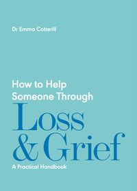 Produktbild: How to Help Someone Through Loss and Grief