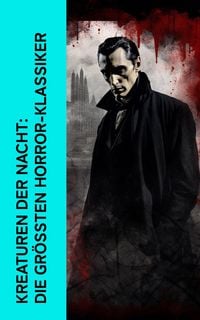 Produktbild: Kreaturen der Nacht: Die gr&ouml;&szlig;ten Horror-Klassiker