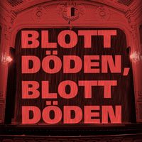 Produktbild: Blott d&ouml;den, blott d&ouml;den (of&ouml;rkortat)