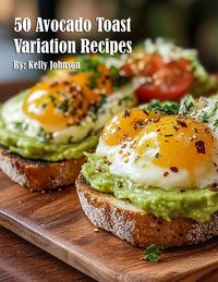 Produktbild: 50 Avocado Toast Variation Recipes