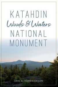 Produktbild: Katahdin Woods & Waters National Monument
