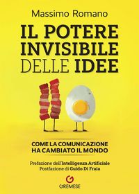 Produktbild: Il potere invisibile delle idee. Come la comunicazione ha cambiato il mondo
