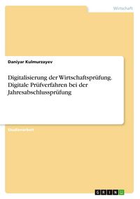 Produktbild: Digitalisierung der Wirtschaftspr&uuml;fung. Digitale Pr&uuml;fverfahren bei der Jahresabschlusspr&uuml;fung