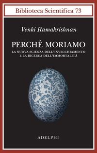 Produktbild: Perch&eacute; moriamo. La nuova scienza dell'invecchiamento e la ricerca dell'immortalit&agrave;