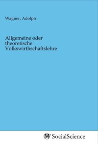 Produktbild: Allgemeine oder theoretische Volkswirthschaftslehre